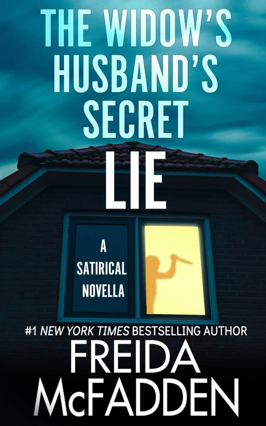 The Widow's Husband's Secret Lie: A Satirical Novella